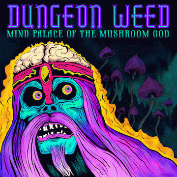 Dungeon Weed : Mind Palace of the Mushroom God